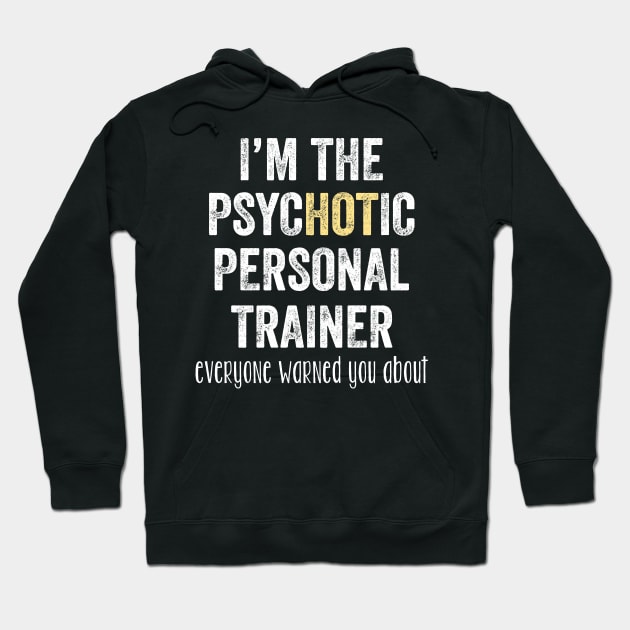 I'm the psychotic personal trainer everyone warned you about Hoodie by captainmood